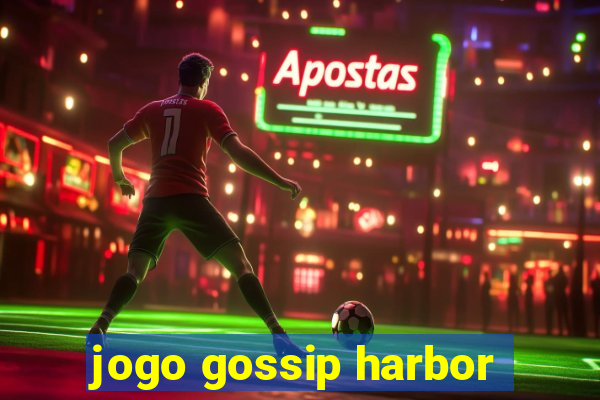 jogo gossip harbor